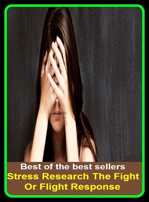 Best of the Best Sellers Stress Research The Fight Or Flight Response