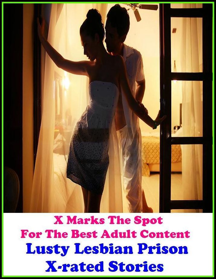 Erotica: X Marks The Spot For The Best Adult Content Lusty Lesbian Prison X-rated Stories ( Erotic Photography, Erotic Stories, Nude Photos, Naked , Adult Nudes, Breast, Domination, Bare Ass, Lesbian, She-male, Gay, Fetish, Bondage, Sex, Erotic, Erotica)
