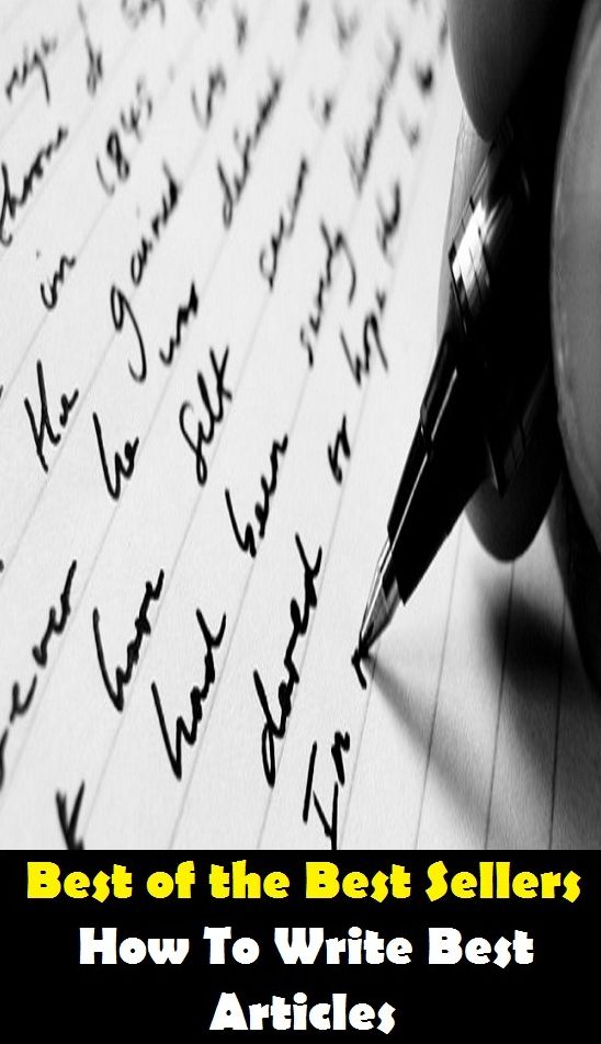 Best of the best sellers How To Write Best Articles ( essay, paper, thesis, dissertation, composition, article, treatise, theory, idea, hypothesis )