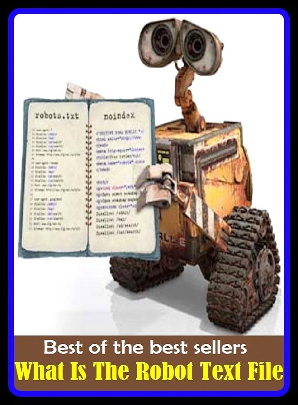 Best of the Best Sellers What Is The Robot Text File (the rise of Catherine the great, the Ritz, the river, the road, the road to hell is paved with good intentions, the robots, the rock, the rolling stones, the room, the rosebuds make out)
