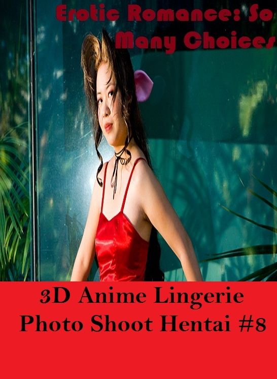 Erotic Romance: So Many Choices 3D Anime Lingerie Photo Shoot Hentai #8 ( Erotic Photography, Erotic Stories, Nude Photos, Naked , Adult Nudes, Breast, Domination, Bare Ass, Lesbian, She-male)