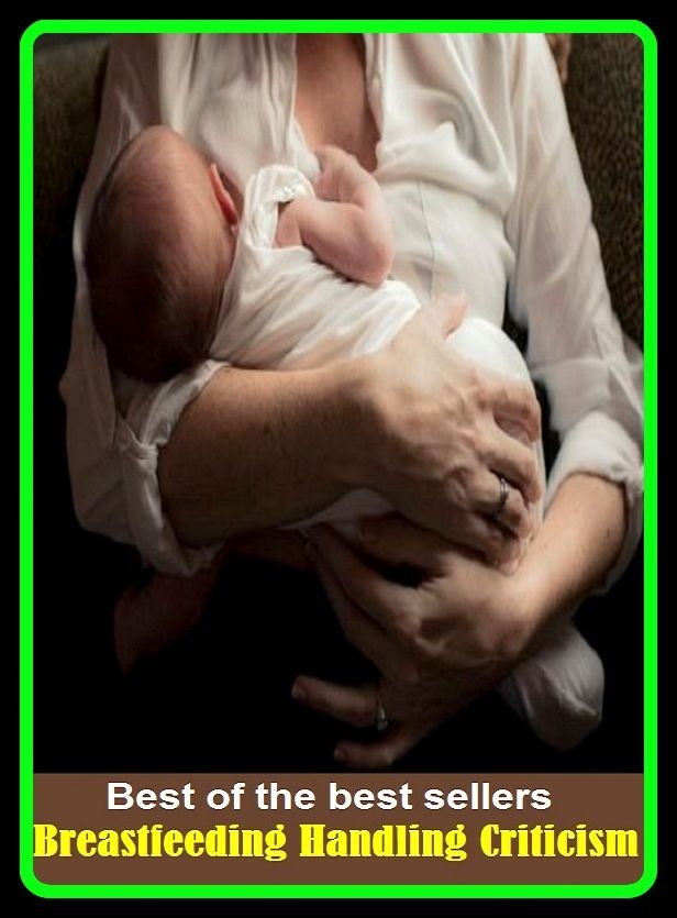 Best of the best sellers Breastfeeding Handling Criticism ( children, infant, nino, kid, childhood, son, kids, baby, enfant, boy, enfant, infantil, juvenile, infantile, minor, minors, secondary, daughter, enfant, girl, ninos )