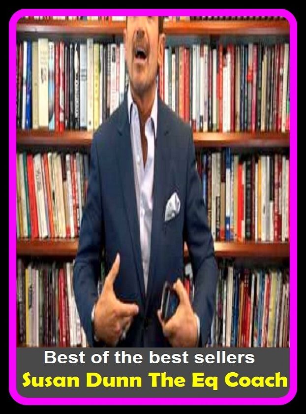 Best of the best sellers Susan Dunn The Eq Coach ( essay, paper, thesis, dissertation, composition, article, treatise, theory, idea, hypothesis )
