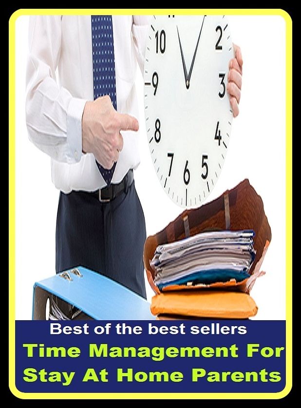Best of the best sellers Time Management For Stay At Home Parents ( parents, mother, father, parental, relative, matrix, mothers, matrices, array, mom, primary, padre, main, trusteeship, parenting, progenitor, guardianship, principal, fathers )