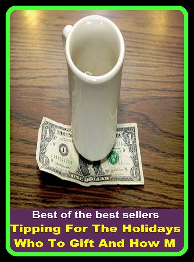 Best of the best sellers Tipping For The Holidays Who To Gift And How M ( book, drama, fable, myth, story, tale, narrative, account, yarn, legend, fairy tale, chronicle, anecdote )