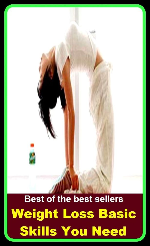 Best of the Best Sellers Weight Loss Basic Skills You Need (weight gain, weight gainer, weight gaining, weight lifting, weight loss, weight loss camp, weight measure, weight perception, weight training, weight unit)