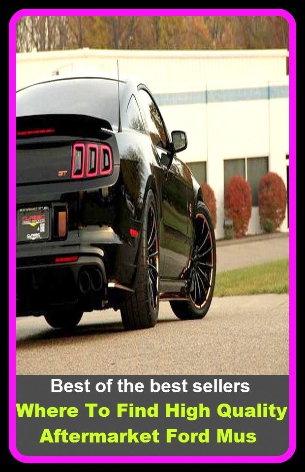 Best of the best sellers Where To Find High Quality Aftermarket Ford Mus ( parts, part, element, ingredient, piece, auto, accessories, equipment, furnishings, furniture, property, appurtenances, chattels, things, stuff, movables, valuables )