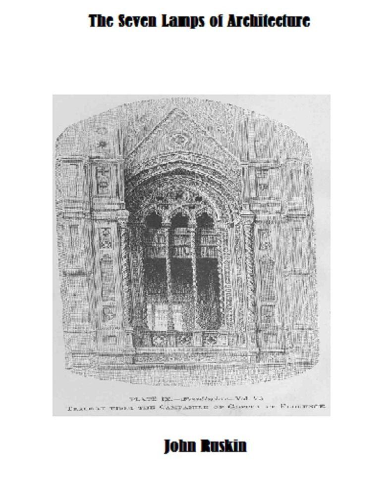 The Seven Lamps of Architecture (Illustrated)