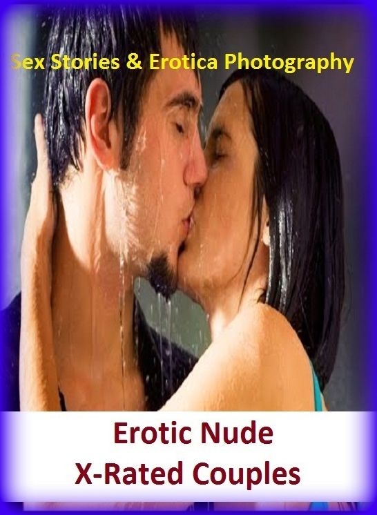 Sex Stories & Erotica Photography: Erotic Nude X-Rated Couples ( Erotic Photography, Erotic Stories, Nude Photos, Naked , Adult Nudes, Breast, Domination, Bare Ass, Lesbian, She-male)