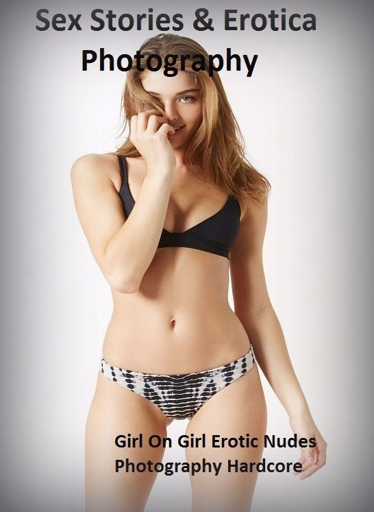 Sex Stories & Erotica Photography: Girl On Girl Erotic Nudes Photography Hardcore ( Erotic Photography, Erotic Stories, Nude Photos, Naked , Adult Nudes, Breast, Domination, Bare Ass, Lesbian, She-male)