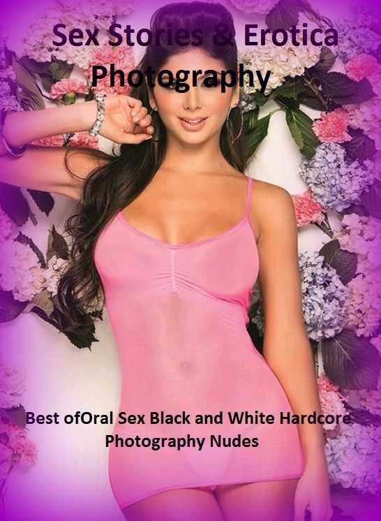Sex Stories & Erotica Photography: Best of"Oral Sex Black and White Hardcore Photography Nudes" ( Erotic Photography, Erotic Stories, Nude Photos, Naked , Adult Nudes, Breast, Domination, Bare Ass, Lesbian, She-male)