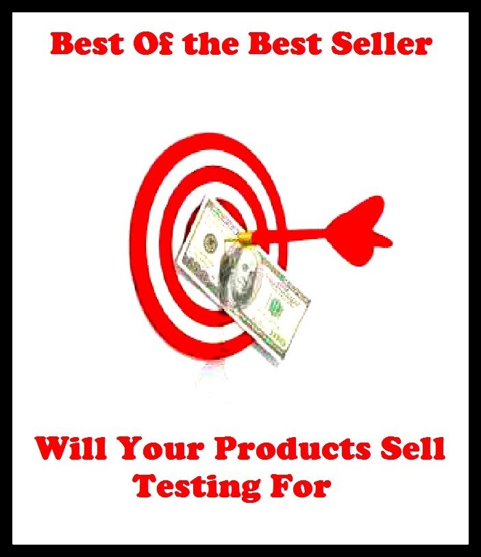 Best of the best sellers Will Your Products Sell Testing For ( way, method, means, technique, mode, system, approach, manner, line of attack, routine )