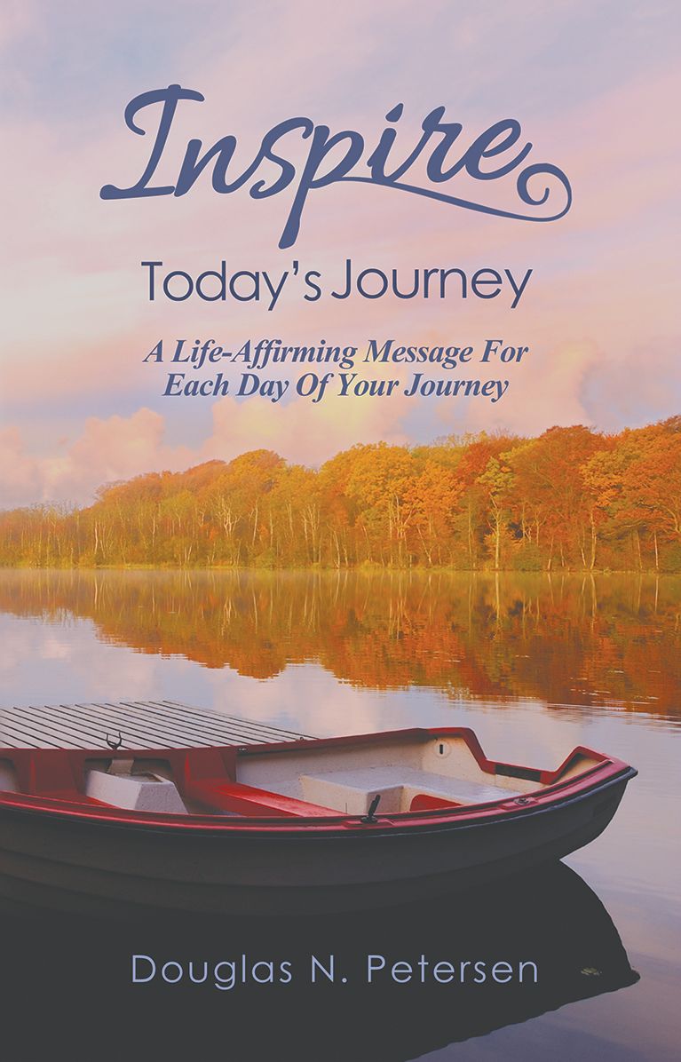 Inspire Today's Journey: A Life Affirming Message For Each Day of Your Journey