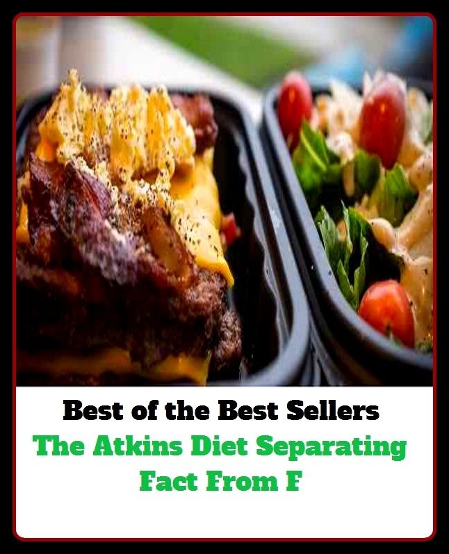 Best of the Best Sellers The Atkins Diet Separating Fact From F (dietary, fast, regime, regimen, restriction, starvation, peptic, nutritive, salutary, nutritious, nutritional)