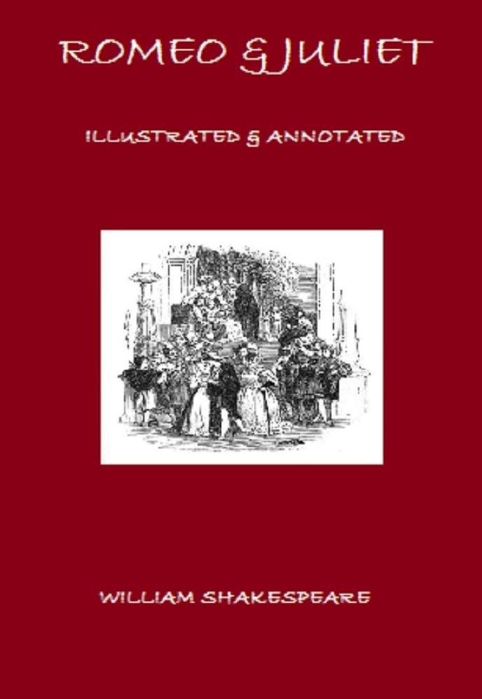 Shakespeare's Tragedy of Romeo and Juliet (Illustrated and Annotated))