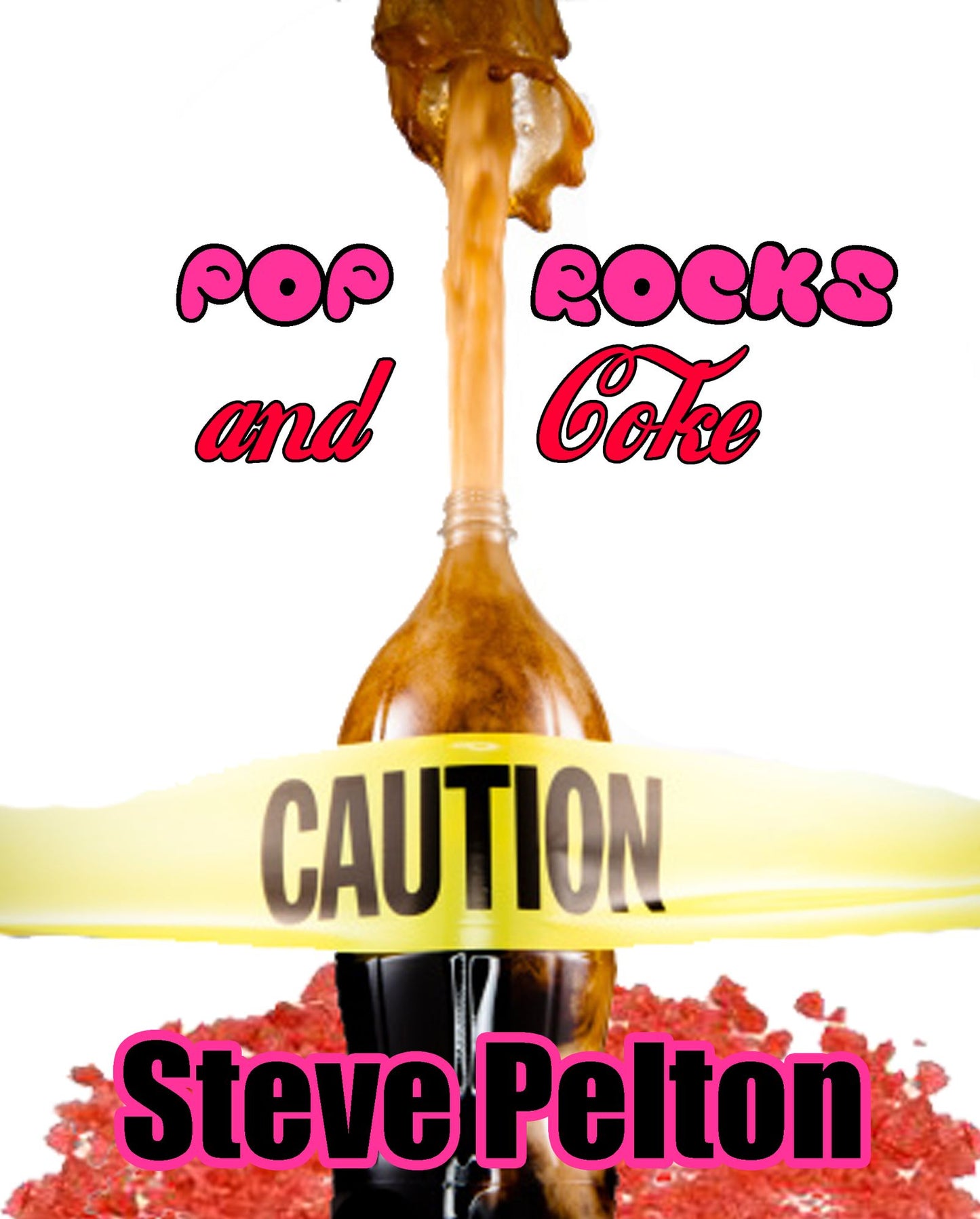 Pop Rocks and Coke by Steve Pelton