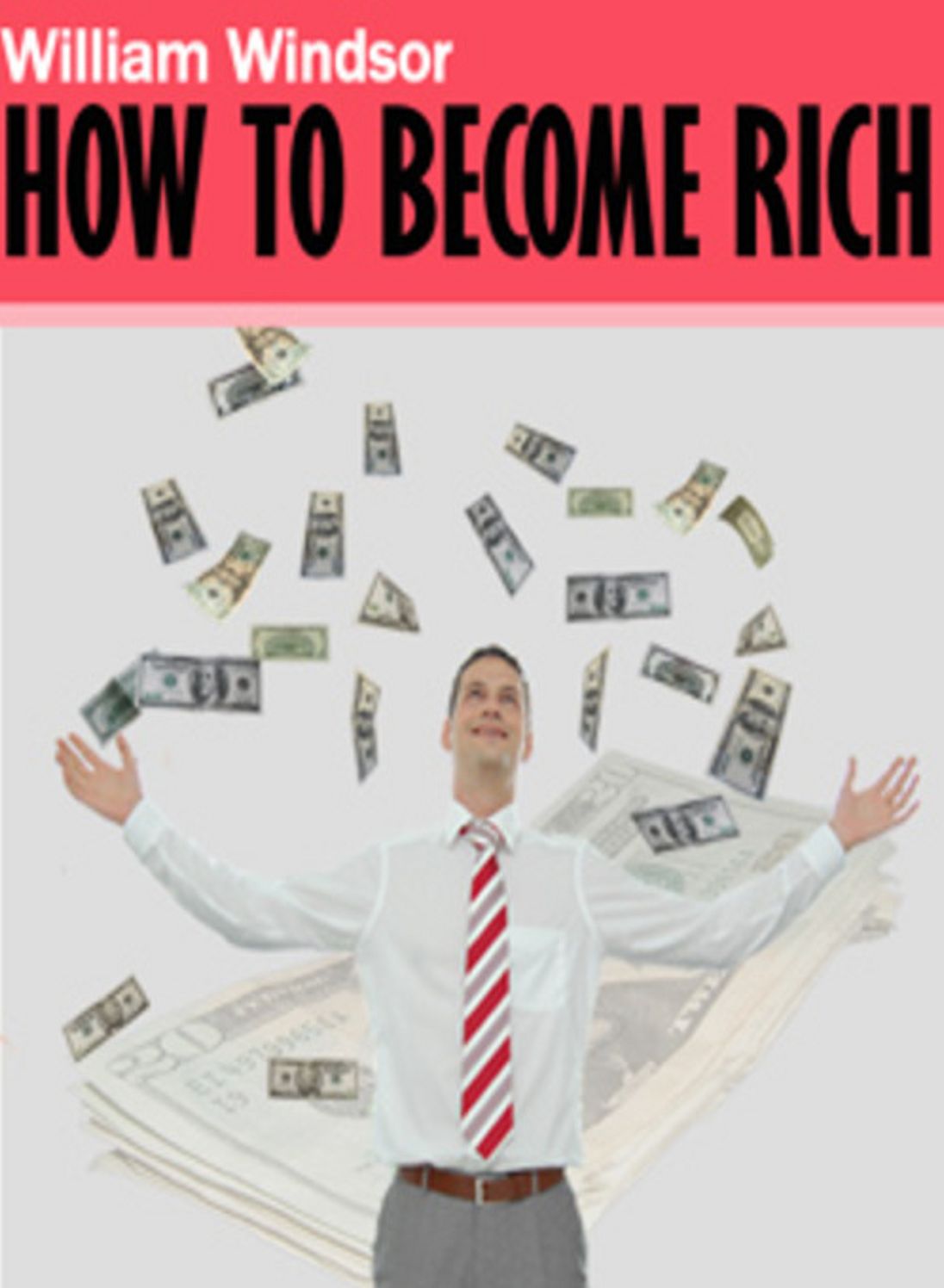 How to Become Rich: A Treatise on Phrenology, Choice of Professions and Matrimony! An Essays, Instructional, Non-fiction Classic By William Windsor! AAA+++