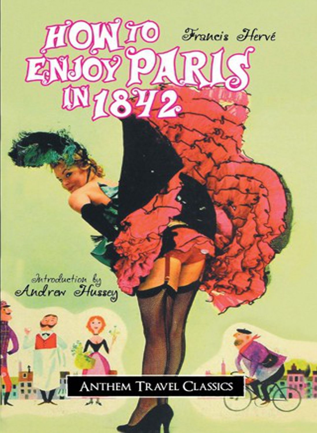 How to Enjoy Paris in 1842: A Travel, Art Classic By Francis Herve! AAA+++