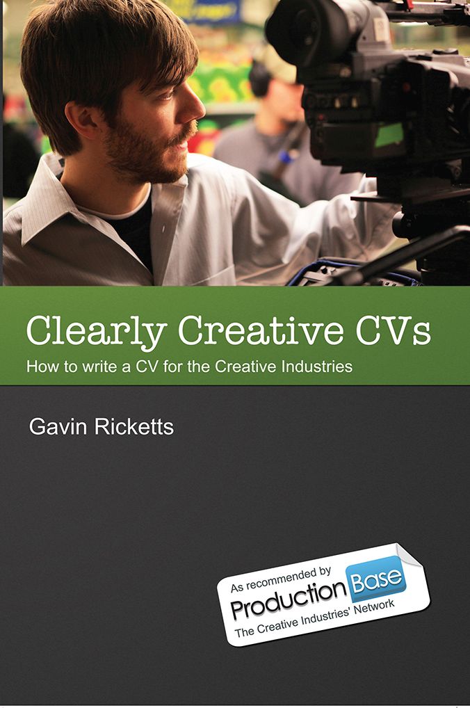 Clearly Creative CVs: Write a winning CV for the Television, Animation and other Creative Industries