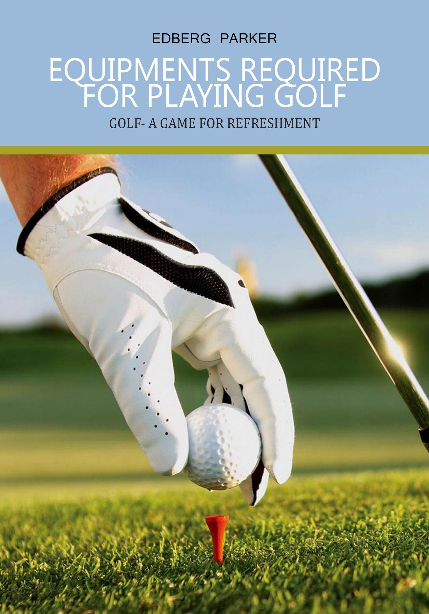 EQUIPMENTS REQUIRED FOR PLAYING GOLF