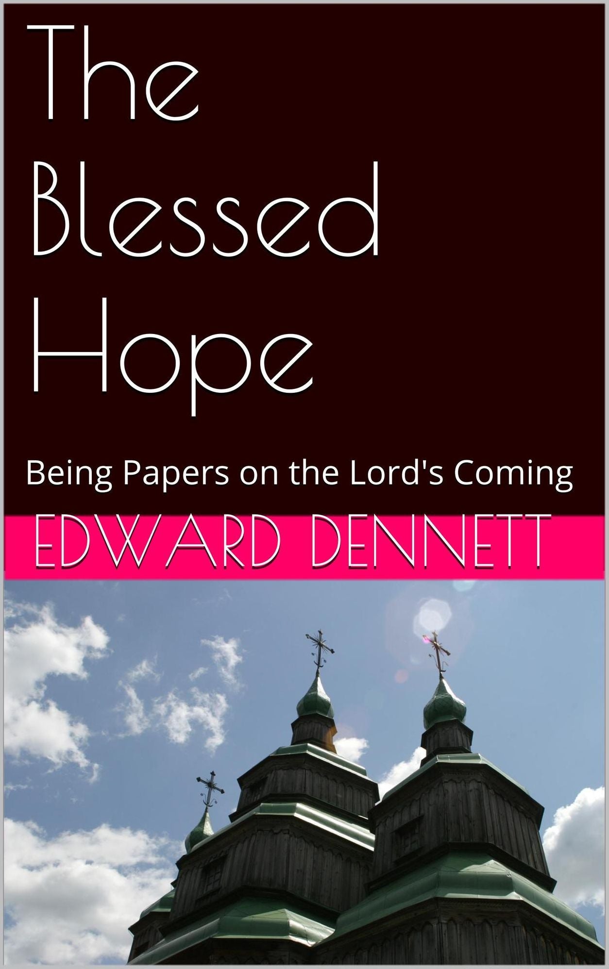 The Blessed Hope: Being Paper on the Lord's Coming