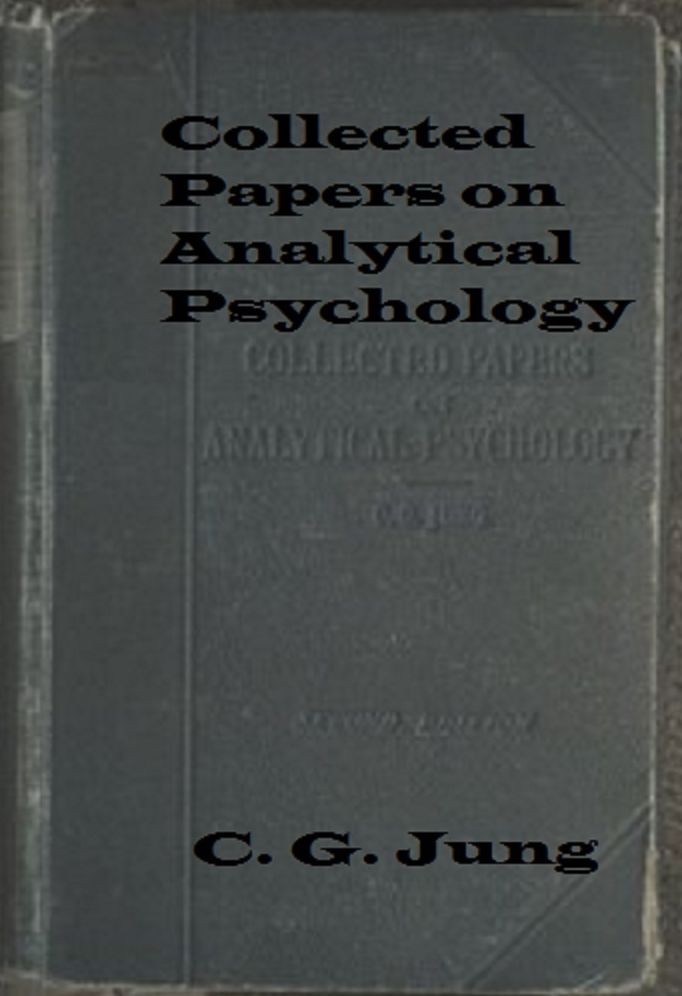 Collected Papers on Analytical Psychology (Unabridged)
