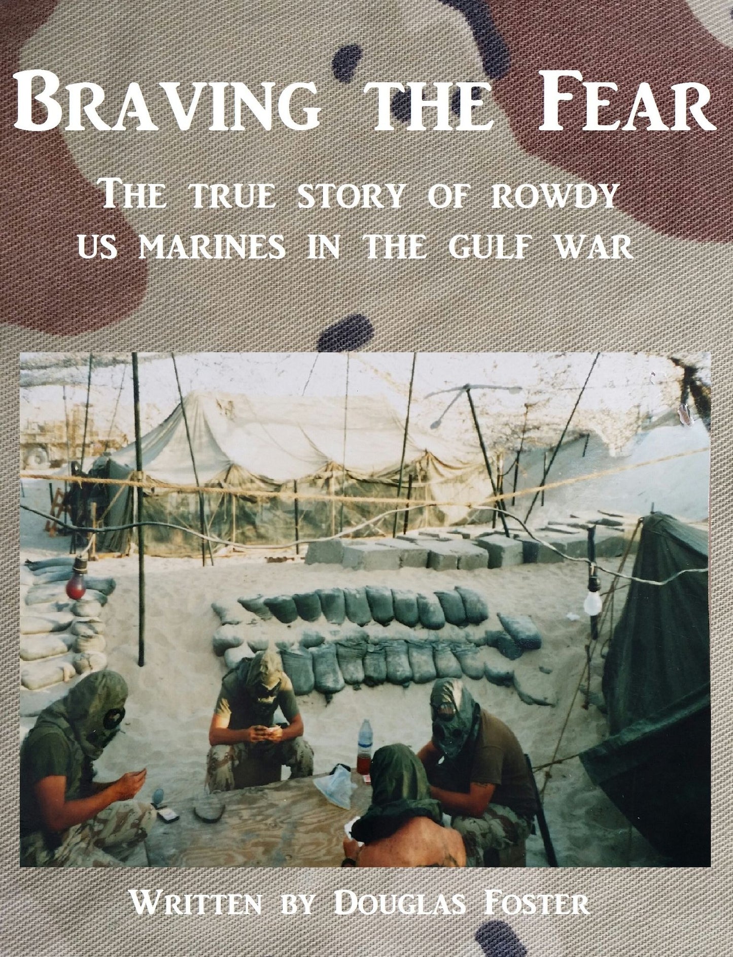 Braving The Fear - The True Story of Rowdy US Marines in the Gulf War