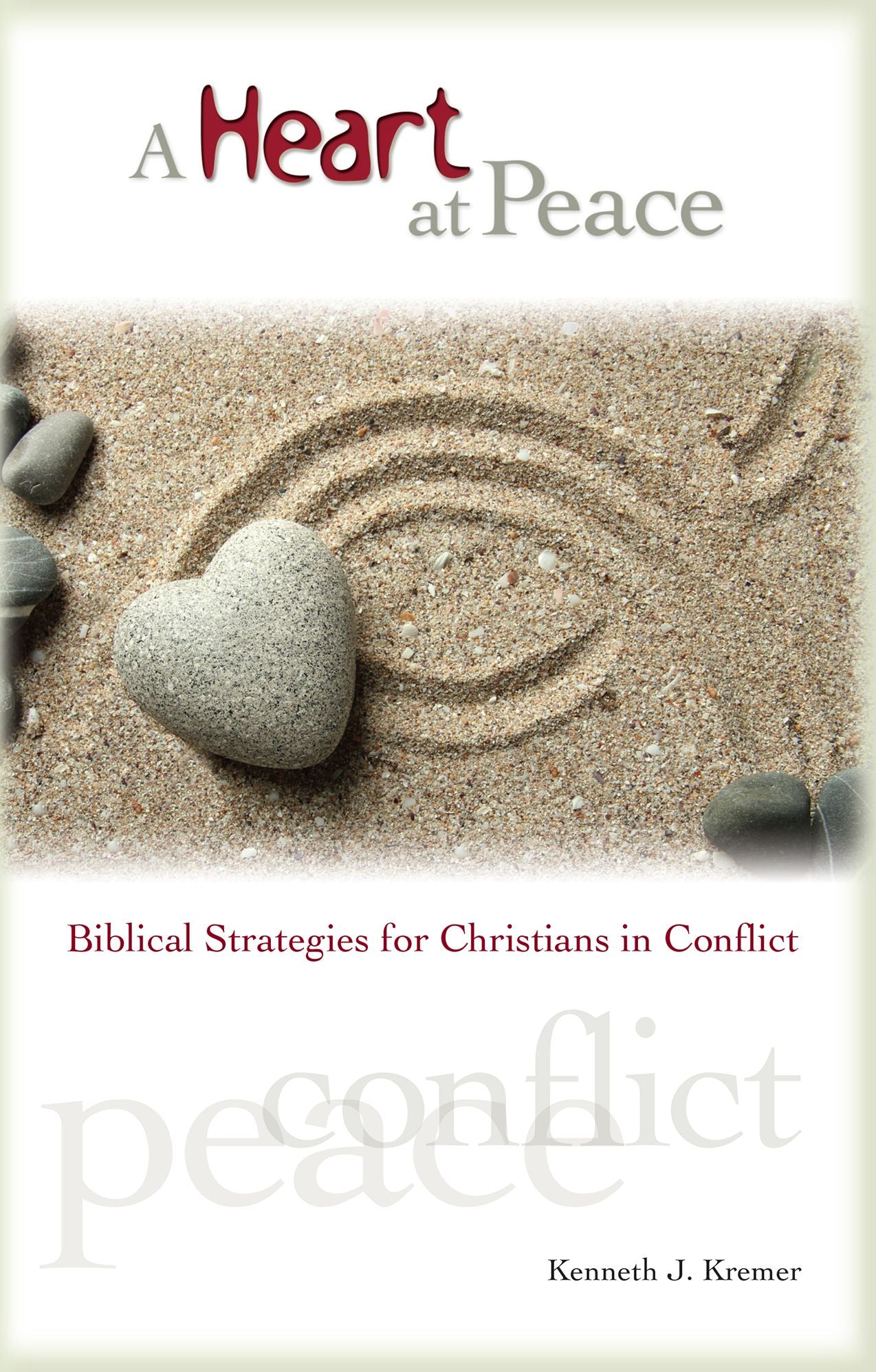 A Heart at Peace: Biblical Strategies for Christians in Conflict