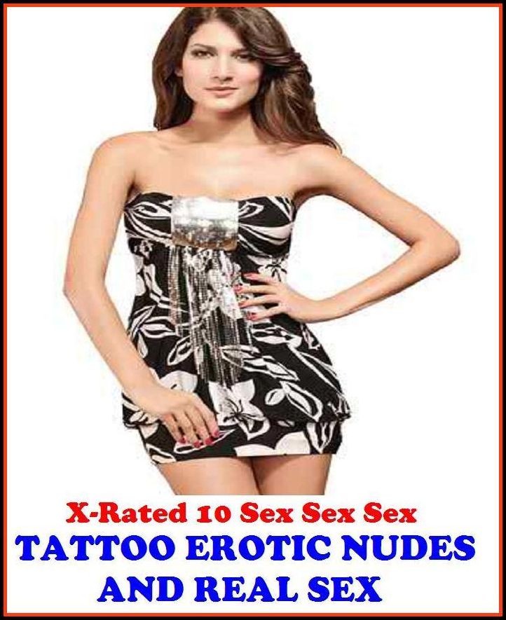 XXX: X-Rated 10 Sex Sex Sex Best of"Tattoo Erotic Nudes and Real Sex" ( Erotic Photography, Erotic Stories, Nude Photos, Naked , Adult Nudes, Breast, Domination, Bare Ass, Lesbian, She-male )