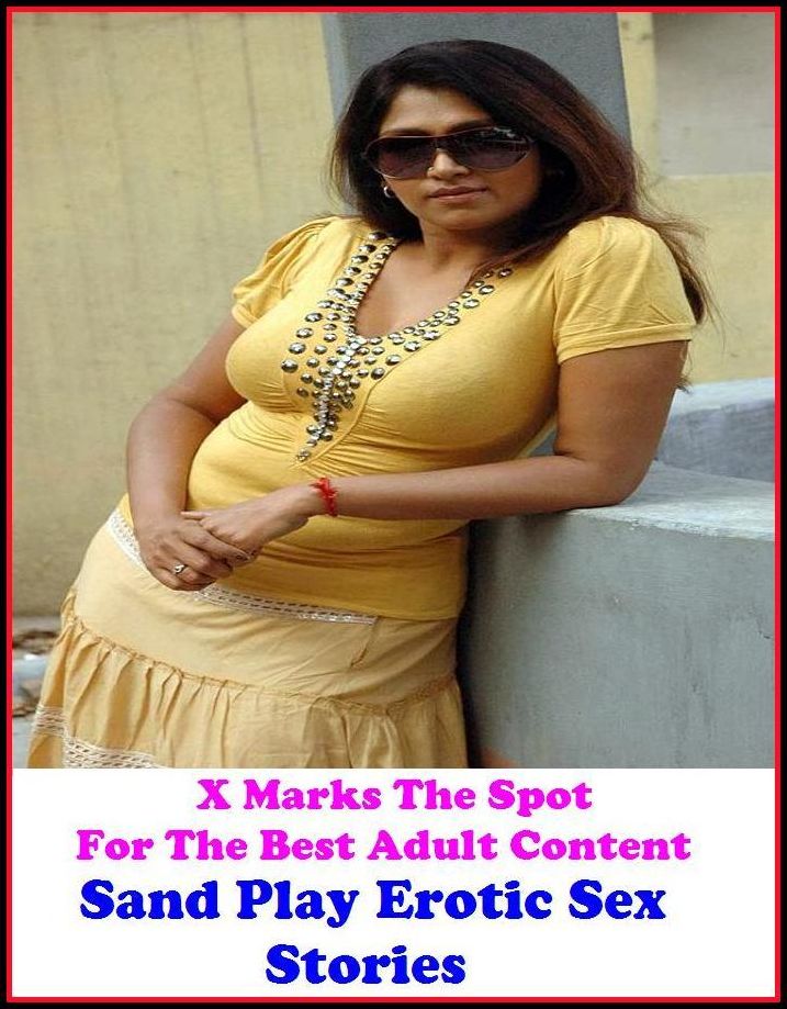Erotic Stories:X Marks The Spot For The Best Adult Content Sand Play Erotic Sex Stories ( Erotic Photography, Erotica, Hentai, Oral, Submisive, Confession )