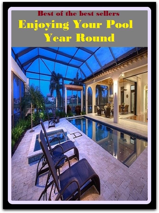 Best of the Best Sellers Enjoying Your Pool Year Round (basin, lake, swimming pool, millpond, tarn, bath, pond, tank, matatoriumm splash, lagoon, puddle, mere)