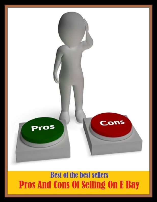 Best of the Best Sellers Pros And Cons Of Selling On E Bay (auction, transfer, trading, sale, auctioning, vending, merchandising, transferring, bartering, transactin)