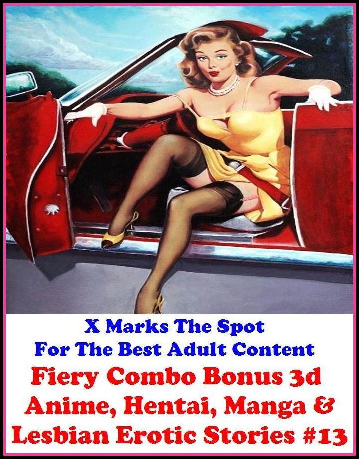 Erotic Stories: Fiery Combo Bonus 3d Anime, Hentai, Manga & Lesbian Erotic Stories #13 ( Erotic Photography, Erotic Stories, Nude Photos, Naked , Adult Nudes, Breast, Domination, Bare Ass, Lesbian, She-male, Gay, Fetish, Bondage, Sex, Erotic, Erotica )