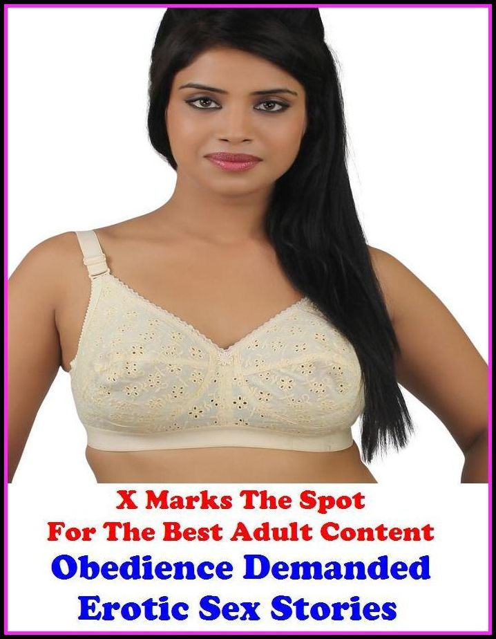 Erotic Stories: X Marks The Spot For The Best Adult Content Obedience Demanded Erotic Sex Stories ( Erotic Photography, Domination, Bare Ass, Lesbian, She-male, Gay, Fetish, Bondage, Sex, Erotic, Erotica, Hentai, Oral, Submisive )