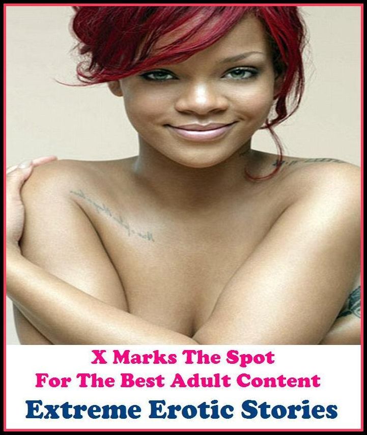 Erotic Stories: X Marks The Spot For The Best Adult Content Extreme Erotic Stories ( Erotic Photography, Domination, Bare Ass, Lesbian, She-male, Gay, Fetish, Bondage, Sex, Erotic, Erotica, Hentai, Oral, Submisive, Confession )