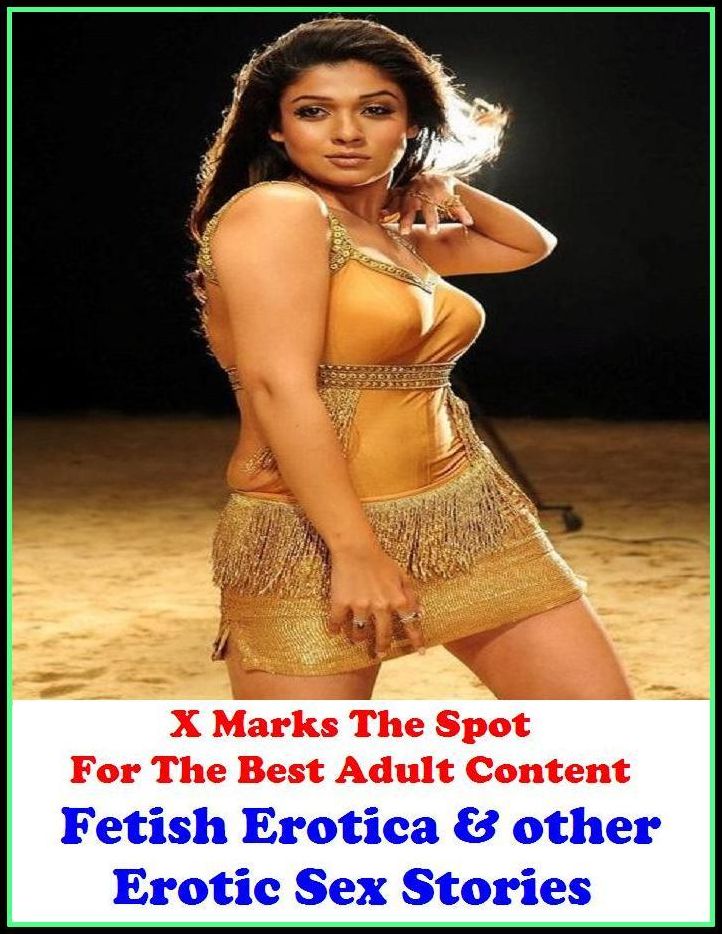 Erotic Stories: X Marks The Spot For The Best Adult Content Fetish Erotica & other Erotic Sex Stories ( Erotic Photography, Domination, Bare Ass, Lesbian, She-male, Gay, Fetish, Bondage, Sex, Erotic, Erotica, Hentai, Oral, Submisive )