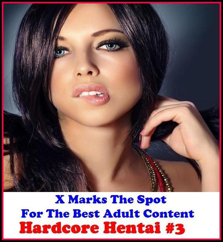 Hentai: X Marks The Spot For The Best Adult Content Hardcore Hentai #3 ( Erotic Photography, Domination, Bare Ass, Lesbian, She-male, Gay, Fetish, Bondage, Sex, Erotic, Erotica, Hentai, Oral, Submisive, Confession, Erotica Photo )