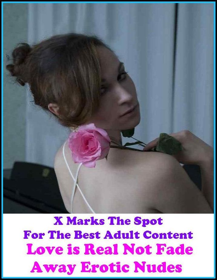 Nudes:X Marks The Spot for The Best Adult Books! Love is Real Not Fade Away Erotic Nudes (Erotic Photography, Erotic Stories, Nude Photos, Lesbian, She-male,Gay, Fetish, Bondage, Sex, Erotic, Erotica, Hentai, Oral, Submisive, Confession)