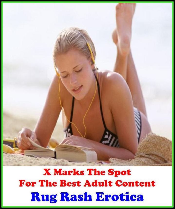 Erotica:X Marks The Spot for The Best Adult Books! Rug Rash Erotica (Erotic Photography, Erotic Stories, Nude Photos, Naked , She-male,Gay, Fetish, Bondage, Sex, Erotic, Erotica, Hentai, Oral, Submisive, Confession, Adults Only, Blow Job)