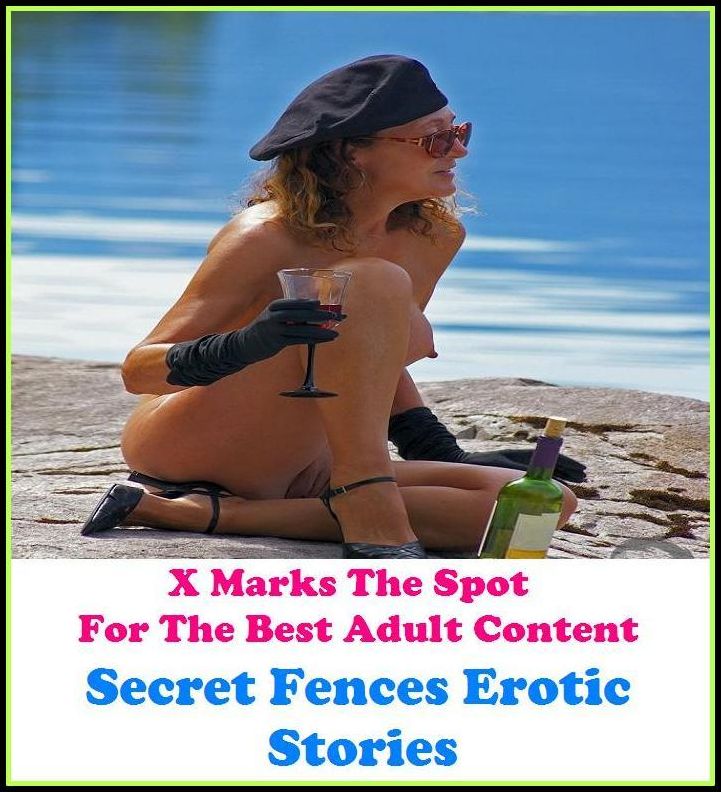 Erotica:X Marks The Spot for The Best Adult Books! Secret Fences Erotic Stories (Erotic Photography, Erotic Stories, Nude Photos, Lesbian, She-male,Gay, Fetish, Bondage, Sex, Erotic, Erotica, Hentai, Oral, Submissive, Confession, Adults Only,)