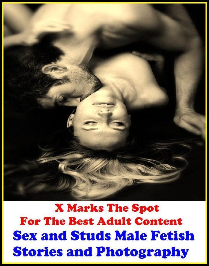 Sex Photography:X Marks The Spot for The Best Adult Books! Sex and Studs Male Fetish Stories and Photography (Erotic Photography, Erotic Stories, Nude Photos, Naked ,Lesbian, She-male,Gay, Fetish, Bondage, Sex, Erotic, Erotica, Hentai, Oral, Submissive)