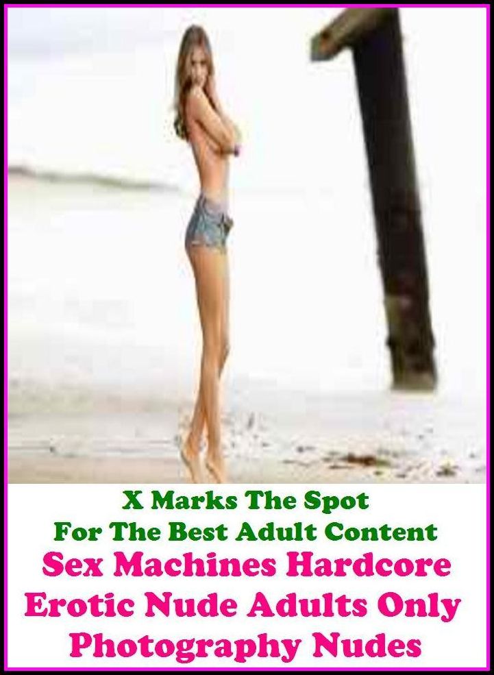 Erotic Photography:X Marks The Spot for The Best Adult Books! Sex Machines Hardcore Erotic Nude Adults Only Photography Nudes (Erotic Photography, Domination, Bare Ass,Lesbian, She-male,Gay, Fetish, Bondage, Sex, Erotic, Erotica, Hentai)