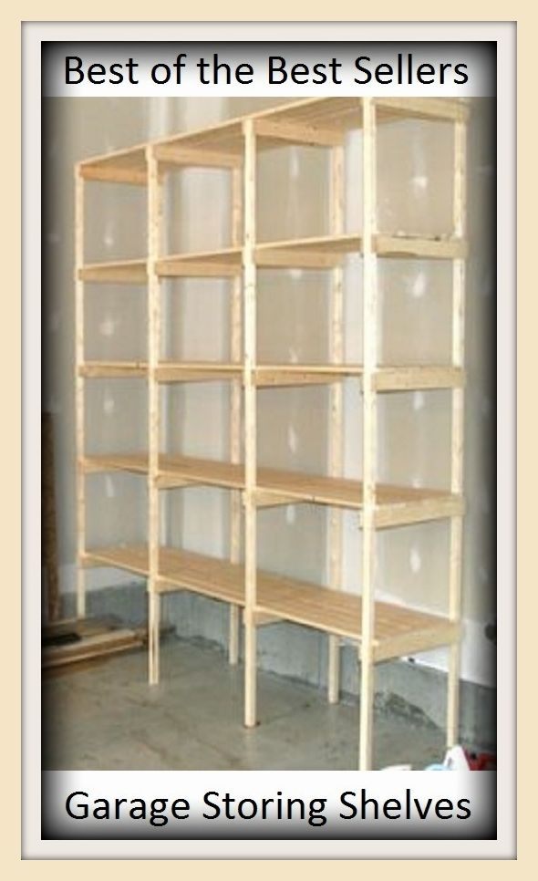 Best of The Best Sellers	Garage Storing Shelves (- barn, parking lot, parking space, repair shop, shop, carport, storage, car stall,outbuilding, shed)