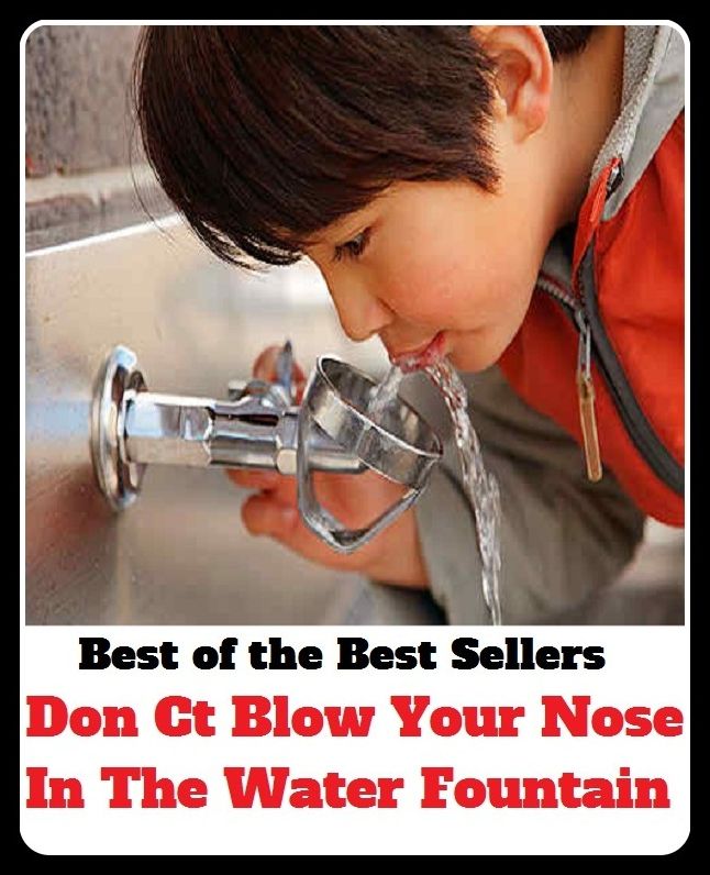 Best of the Best Sellers Don Ct Blow Your Nose In The Water Founta (aqua, rain, stream, refreshment, snack, sprinkle, moisten, dampen, wet, spray, splash, soak, douse, souse, drench, saturate )