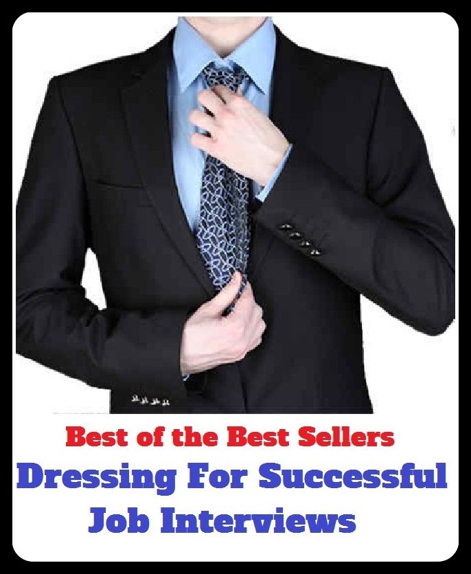 Best of the Best Sellers Dressing For Successful Job Interviews ( meeting, discussion, conference, examination, interrogation, audience, talk, dialogue, exchange, conversation )