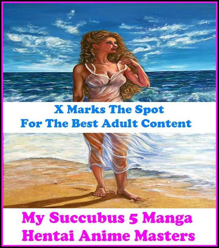 Lesbian:X Marks The Spot for The Best Adult Books! My Succubus 5 Manga Hentai Anime Masters ( Erotic Photography, Erotic Stories, Nude Photos, Bare Ass, Lesbian, She-male, Gay, Fetish, Bondage, Sex, Erotic, Erotica, Hentai, Oral, Submisive, Confession )