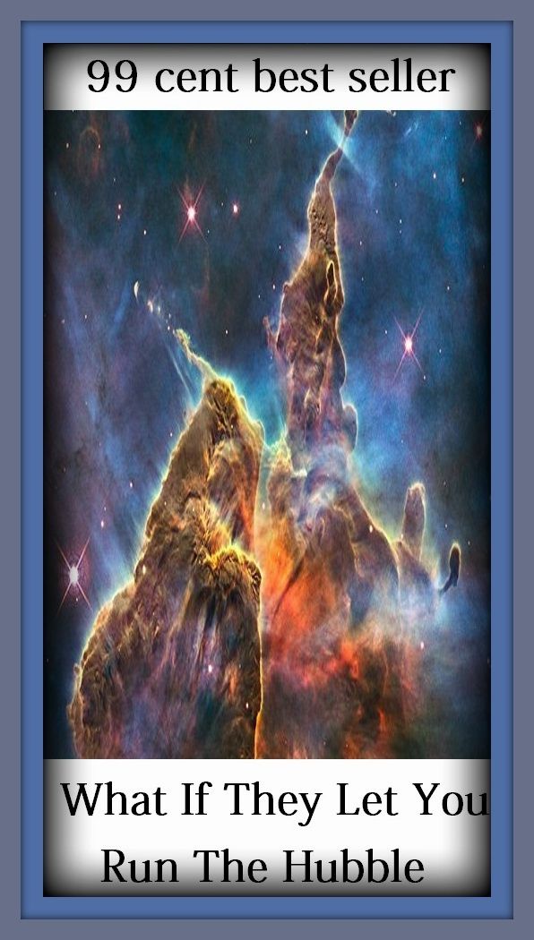 99 Cent Best Seller What If They Let You Run The Hubble ( solar, stellar, lunar, world, earth, universe, planet, cosmos, space, creation, life, globe, outer space, asteroid, astronomy, telescope )