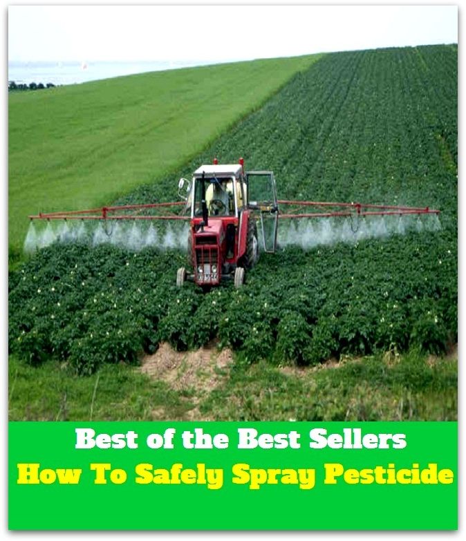 Best of The Best Sellers	How To Safely Spray Pesticide (carefully, cautiously, harmlessly, guardedly, with safety, without danger, without harm,anxiously, attentively,correctly)