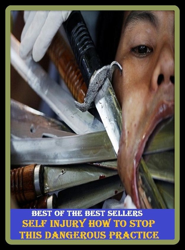 Best of the Best Sellers Self Injury How To Stop This Dangerous Practice ( hit, stroke, knock, bang, rapdamage, loss, harm, hurt, deprivation, wound, excoriation )