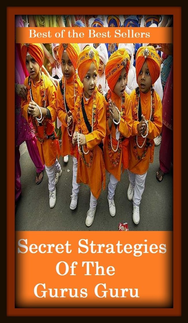 Best of the Best Sellers Secret Strategies Of The Gurus Guru (top secret, classified, undisclosed, unknown, private, under wraps, hush-hush, sub rosa; hidden, concealed)